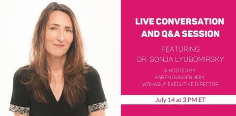 LIVE Conversation and Q&A Session featuring Dr. Sonja Lyubomirsky